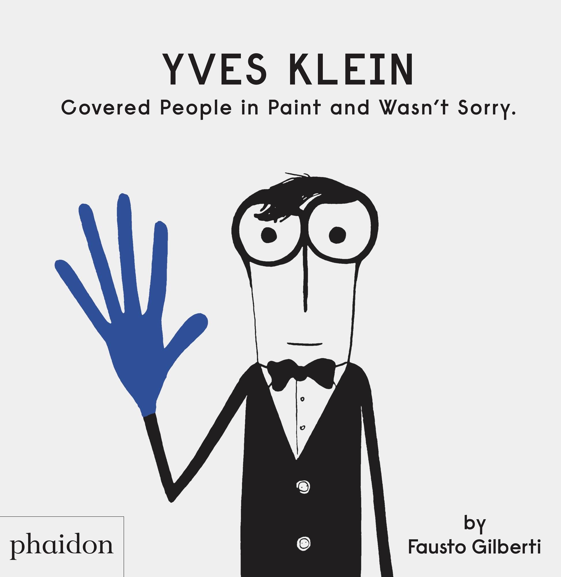 Yves Klein Painted Everything Blue and Wasn't Sorry. 9781838660147
