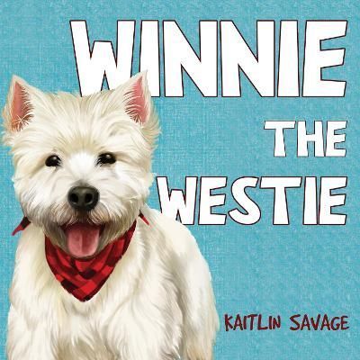 Winnie the Westie By Kaitlin Savage 9781838752996 (Paperback)