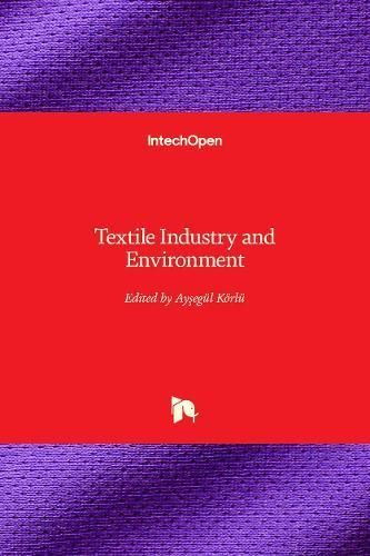 Textile Industry and Environment By Ay?egül Körlü 9781838800277