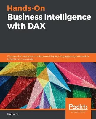 Hands-On Business Intelligence with DAX By Ian Horne 9781838824303