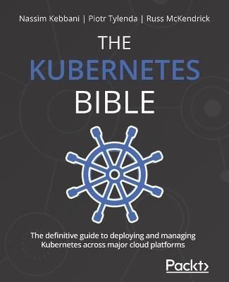 The Kubernetes Bible By Nassim Kebbani 9781838827694 (Paperback)