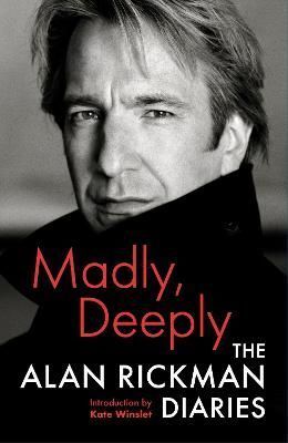 Madly, Deeply By Alan Rickman (author), Alan F. Taylor (editor)