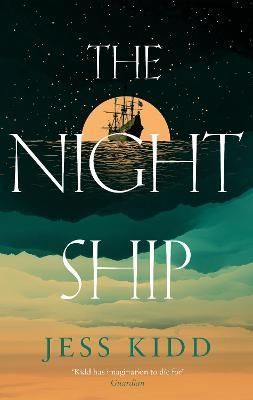 The Night Ship By Jess Kidd 9781838856519 (Paperback)