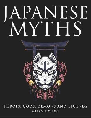 Japanese Myths By Melanie Clegg 9781838863180 (Hardback)