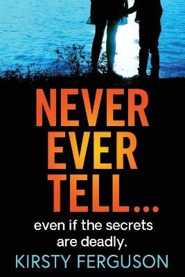 Never Ever Tell By Ferguson, Kirsty 9781838898786 (Paperback)