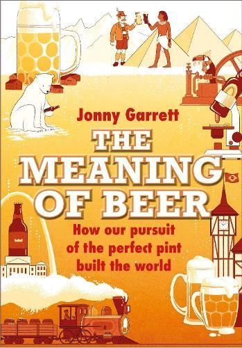 The Meaning of Beer By Jonny Garrett 9781838959944 (Hardback)