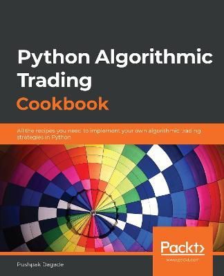 Python Algorithmic Trading Cookbook By Pushpak Dagade 9781838989354