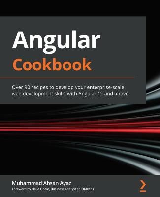 Angular Cookbook By Muhammad Ahsan Ayaz 9781838989439 (Paperback)