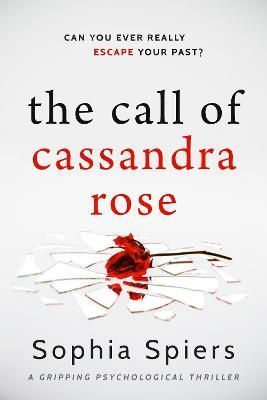 The Call of Cassandra Rose By Sophia Spiers 9781839014925 (Paperback)
