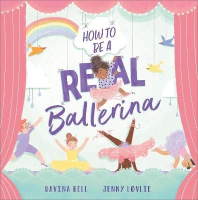How to Be a Real Ballerina 9781839132124 (Paperback)