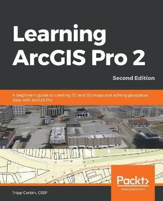 Learning ArcGIS Pro 2 By Tripp, GISP Corbin 9781839210228 (Paperback)