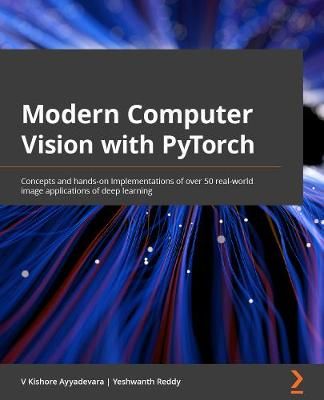 Modern Computer Vision With PyTorch 9781839213472 (Paperback)