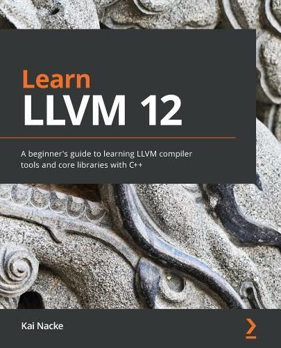Learn LLVM 12 By Kai Nacke 9781839213502 (Paperback)