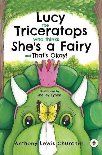Lucy the Triceratops Who Thinks She's a Fairy and That's Okay!
