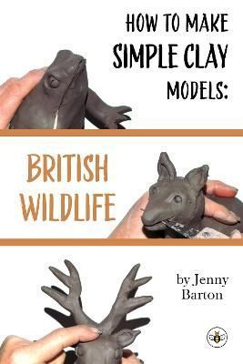 How to Make Simple Clay Models By Jenny Barton 9781839343421