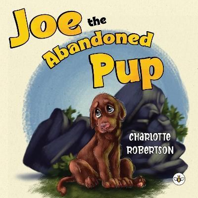 Joe the Abandoned Pup By Charlotte Robertson 9781839345074 (Paperback)