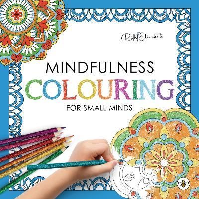 Mindfulness Colouring for Small Minds By RuthiElizabeth 9781839345470