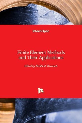 Finite Element Methods and Their Applications By Mahboub Baccouch