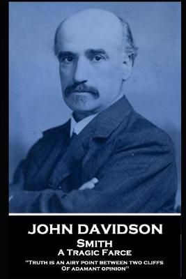 John Davidson - Smith - A Tragic Farce By John Davidson 9781839674457