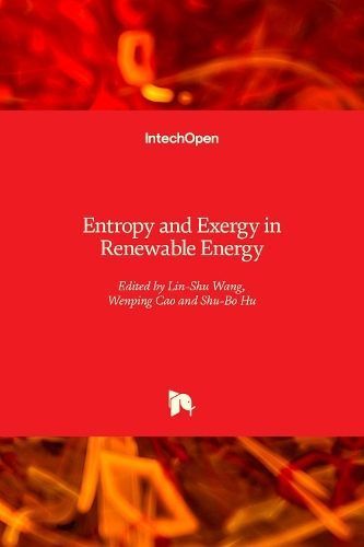 Entropy and Exergy in Renewable Energy By Lin-Shu Wang 9781839686627