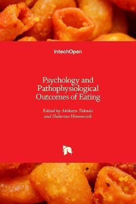 Psychology and Pathophysiological Outcomes of Eating By Akikazu Takada