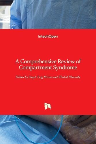A Comprehensive Review of Compartment Syndrome By Saqeb Beig Mirza