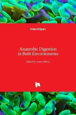Anaerobic Digestion in Built Environments By Anna Sikora 9781839692239