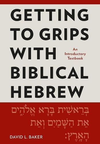 Getting to Grips with Biblical Hebrew By David L. Baker 9781839730610