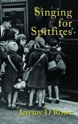 Singing for Spitfires By Jeremy Rowe 9781839751387 (Paperback)