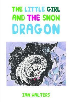 Little Girl and the Snow Dragon By Walters 9781839759192 (Paperback)