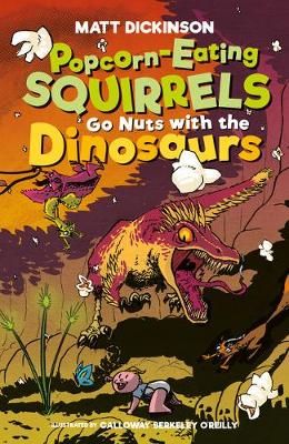 Popcorn-Eating Squirrels Go Nuts With the Dinosaurs 9781839810046