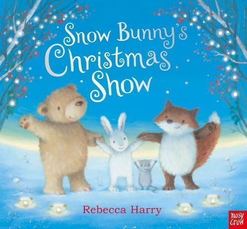 Snow Bunny's Christmas Show By Rebecca Harry 9781839945663 (Hardback)