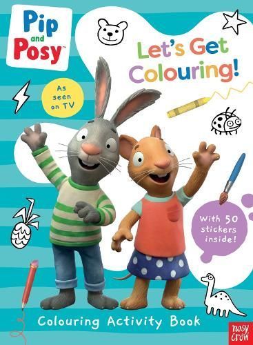 Pip and Posy: Let's Get Colouring! By Nosy Crow Ltd 9781839948138