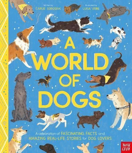 A World of Dogs By Carlie Sorosiak (author), Luisa Uribe (illustrator)