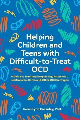 Helping Children and Teens With Difficult-to-Treat OCD 9781839974427