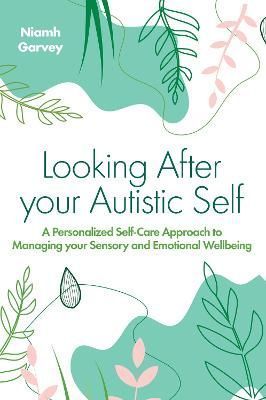 Looking After Your Autistic Self By Niamh Garvey 9781839975608