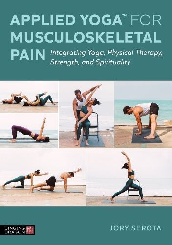 Applied Yoga for Musculoskeletal Pain By Jory Serota 9781839978821