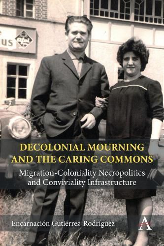 Decolonial Mourning and the Caring Commons 9781839988776 (Hardback)