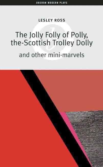 The Jolly Folly of Polly, the Scottish Trolley Dolly and Other Mini-Marvels