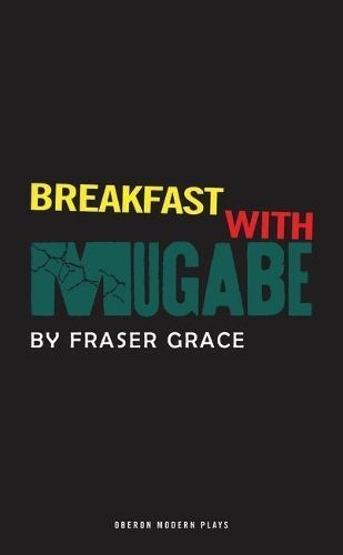 Breakfast With Mugabe By Fraser Grace 9781840026306 (Paperback)