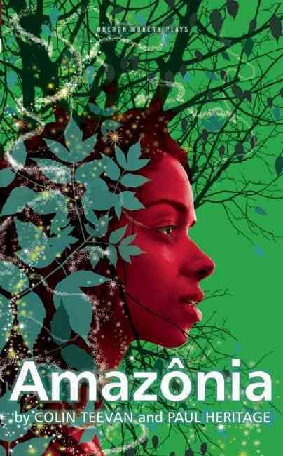 Amazônia By Colin Teevan, Paul Heritage, Young Vic Theatre Company