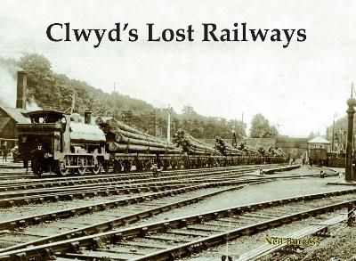 Clwyd's Lost Railways By Neil Burgess 9781840339277 (Paperback)