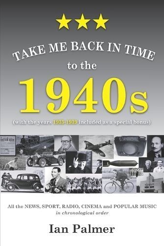 Take Me Back in Time to the 1940S By Ian Palmer 9781840410334