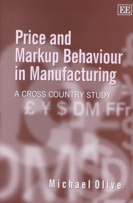 Price and Markup Behaviour in Manufacturing By Michael Olive