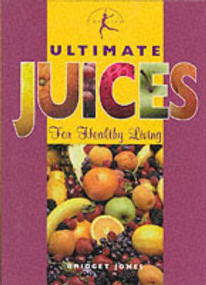 Ultimate Juices By Bridget Jones 9781840673524 (Hardback)