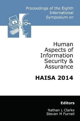 Proceedings of the Eighth International Symposium on Human Aspects of Information Security & Assurance (HAISA)