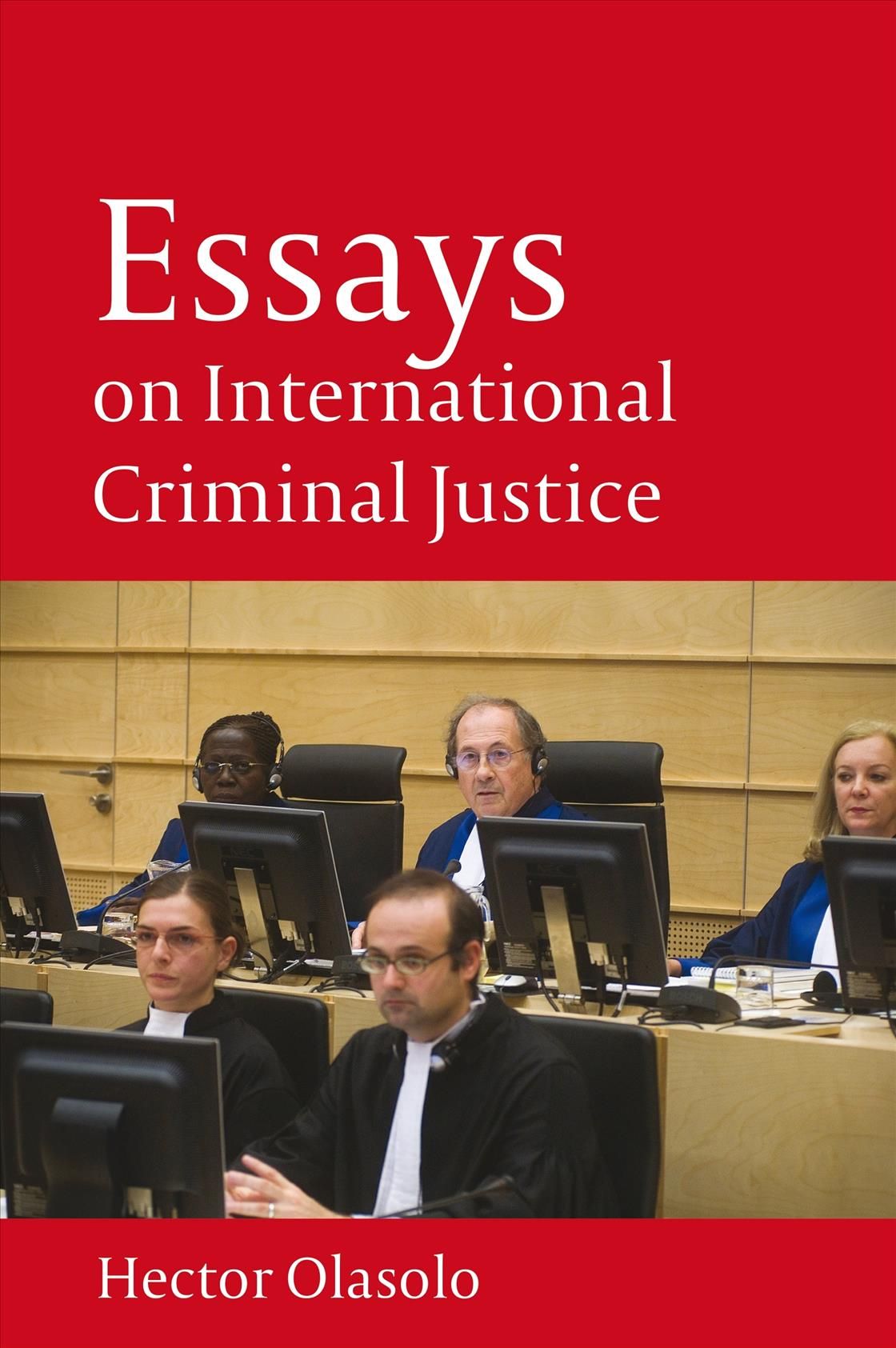 Essays on International Criminal Justice By Olasolo, Hector (Hardback)