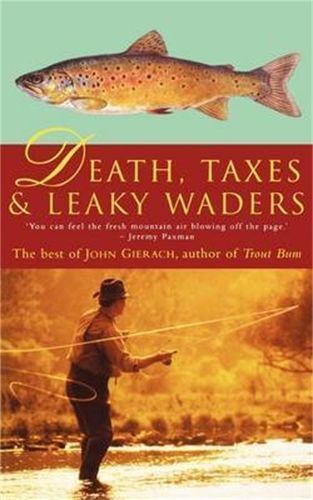 Death, Taxes, and Leaky Waders By John Gierach 9781841194769