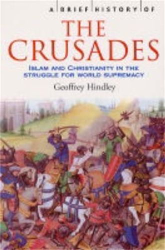 A Brief History of the Crusades By Geoffrey Hindley 9781841197661