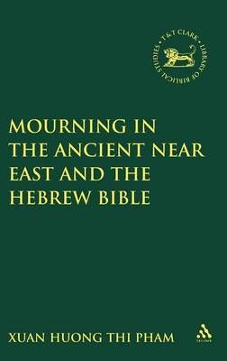 Mourning in the Ancient Near East and the Hebrew Bible 9781841270296